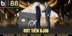 Rút Tiền BJ88 - Hướng Dẫn Thao Tác Và Xử Lý Thành Công