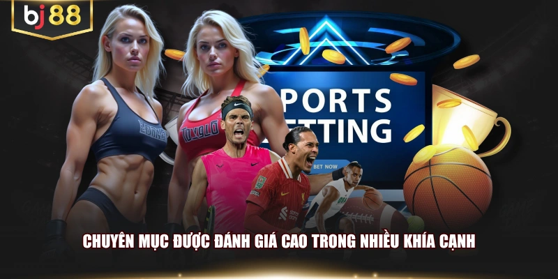 Chuyên mục được đánh giá cao trong nhiều khía cạnh