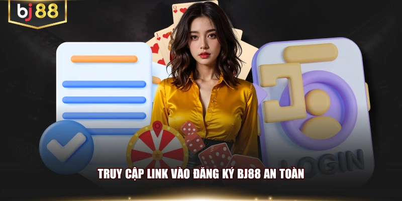 Truy cập link vào đăng ký BJ88 an toàn